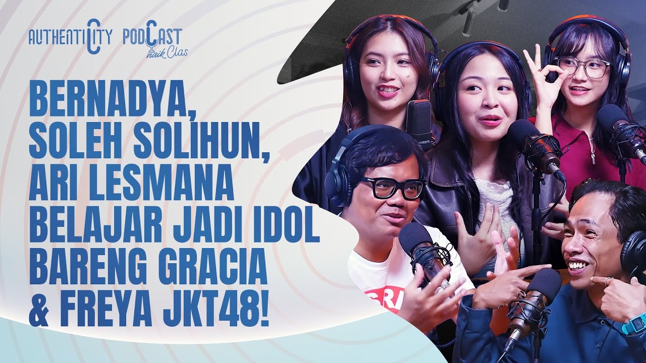BERNADYA, GRACIA, FREYA JKT48 PUSING NGOBROL SAMA SOLEH SOLIHUN! - PODCAST NAIK CLAS