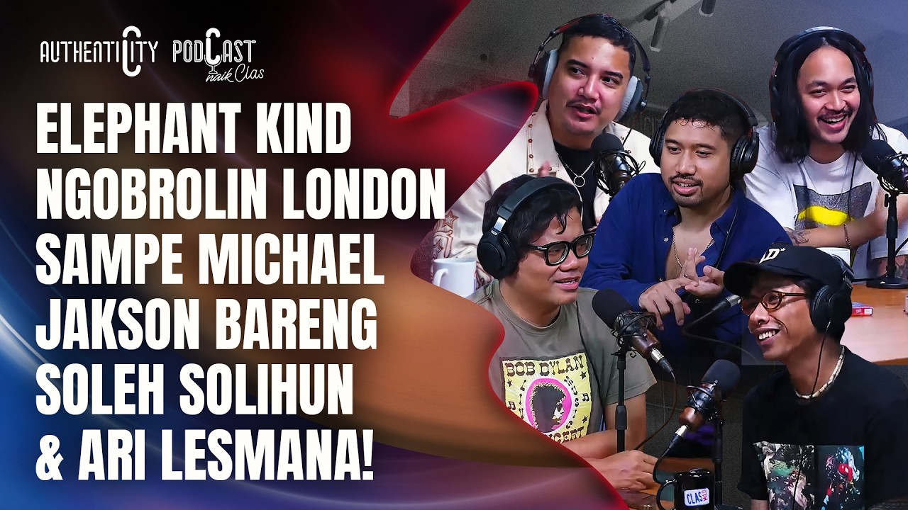 ELEPHANT KIND KEMBALI KE INDONESIA SETELAH 3 TAHUN, TERNYATA INI ALASANNYA! - PODCAST NAIK CLAS